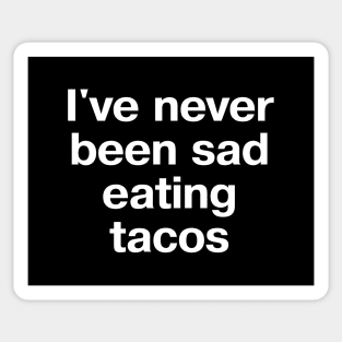I've never been sad eating tacos Sticker
